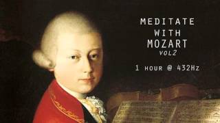 Meditate with Mozart  432Hz Classical Music  Vol 2 [upl. by Nolek]