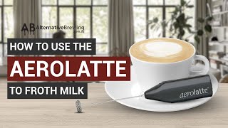 How To Use the AeroLatte To Froth Milk [upl. by Donaldson874]